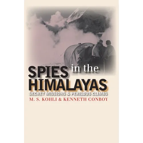 Spies in the Himalayas: Secret Missions and Perilous Climbs