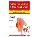 Foods You Can Eat If You Have Gout: Home Remedies for Gout That Work to Reduce Pain