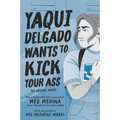 Yaqui Delgado Wants to Kick Your Ass: The Graphic Novel