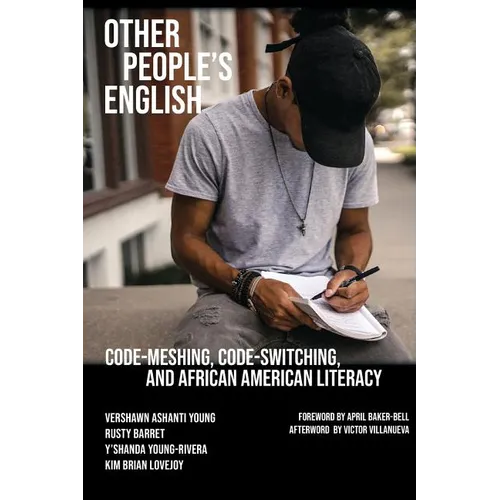 Other People's English: Code-Meshing, Code-Switching, and African American Literacy
