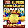 Superb Number Search Puzzle Book for Adults: Large print.: Number Word Search Puzzles for Adults and Seniors.