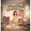 I Cannot Find Rebecca Ann