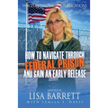 How to Navigate Through Federal Prison and Gain an Early Release