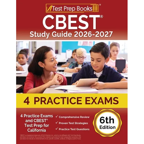 CBEST Study Guide 2025-2026: 4 Practice Exams and CBEST Test Prep for California [6th Edition]