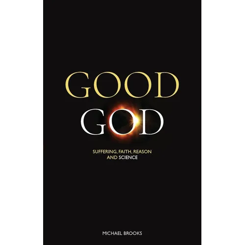 Good God: Suffering, faith, reason and science