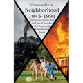 Neighborhood 1945-1991: Twenty-One Scenes from the Lives of Everyday (But Importantly 'Insignificant') People