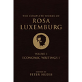 The Complete Works of Rosa Luxemburg, Volume I: Economic Writings 1