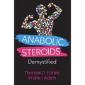 Anabolic Steroids: Demystified