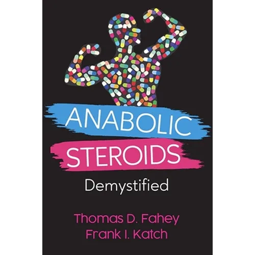 Anabolic Steroids: Demystified