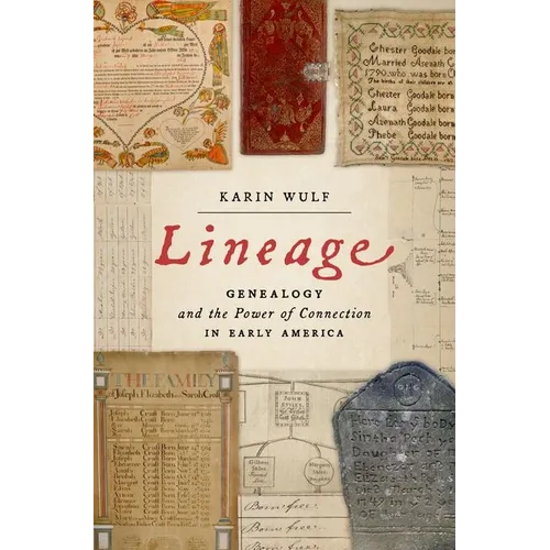 Lineage: Genealogy and the Power of Connection in Early America