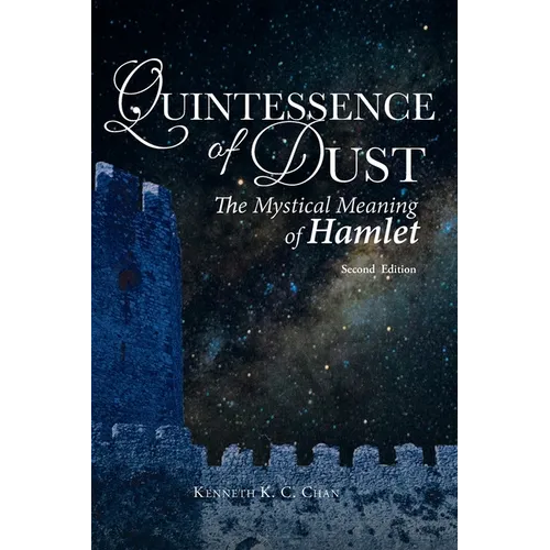 Quintessence of Dust: The Mystical Meaning of Hamlet