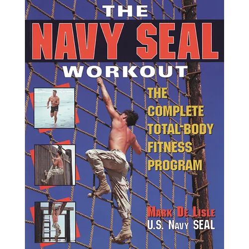 The Navy Seal Workout: The Compete Total-Body Fitness Program