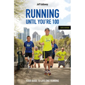 Running Until You're 100, Sixth Edition: Your Guide to Lifelong Running
