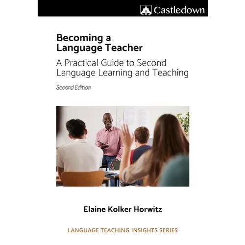 Becoming a language teacher A practical guide to second language learning and teaching (2nd ed).