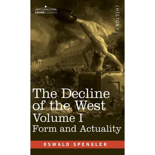 The Decline of the West, Volume I: Form and Actuality