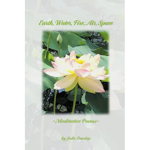 Earth, Water, Fire, Air, Space: Meditative Poems