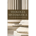 Teologia Sistematica: Una Perspectiva Pentecostal = Systematic Theology