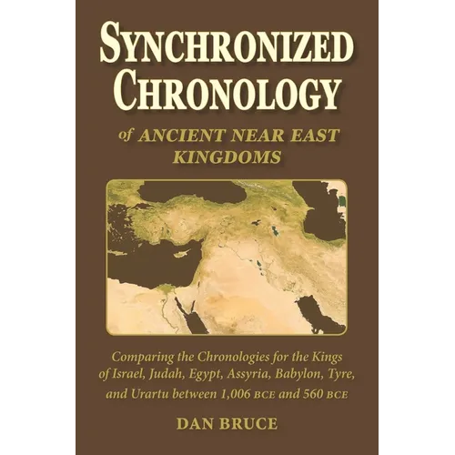 Synchronized Chronology: for the Ancient Kingdoms of Israel, Egypt, Assyria, Tyre, and Babylon