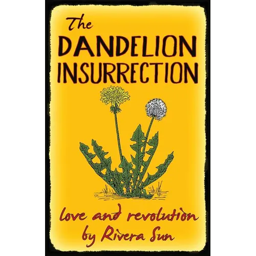 The Dandelion Insurrection - Love and Revolution -