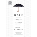 Rain: A Natural and Cultural History