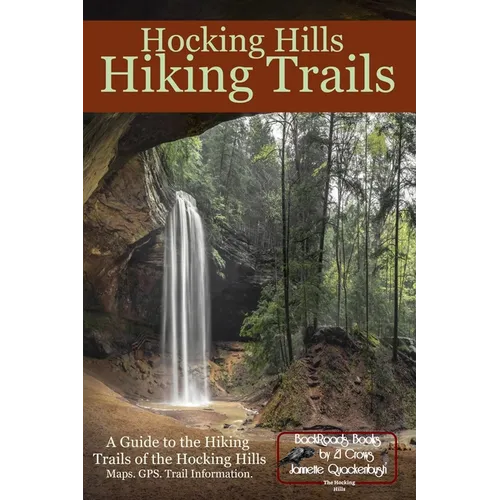 Hocking Hills Hiking Trails: A Guide to the Hiking Trails of the Hocking Hills