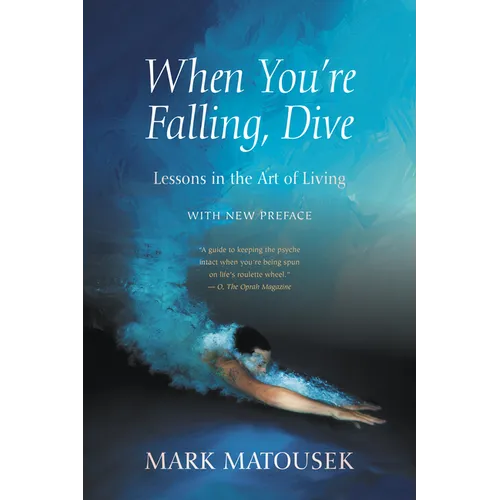 When You're Falling, Dive: Lessons in the Art of Living, with New Preface