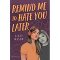 Remind Me to Hate You Later