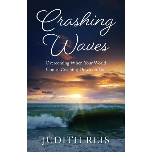 Crashing Waves: Overcoming When Your World Comes Crashing Down