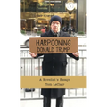 Harpooning Donald Trump: A Novelist's Essays