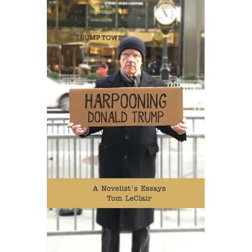 Harpooning Donald Trump: A Novelist's Essays