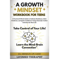A Growth Mindset Workbook for Teens: A Practical 8-Week Guide to Cultivate Resilience, Solve Problems, and Ignite Confidence Using Clinically Crafted
