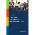 A Study Guide for Lorraine Hansberry's A Raisin in the Sun