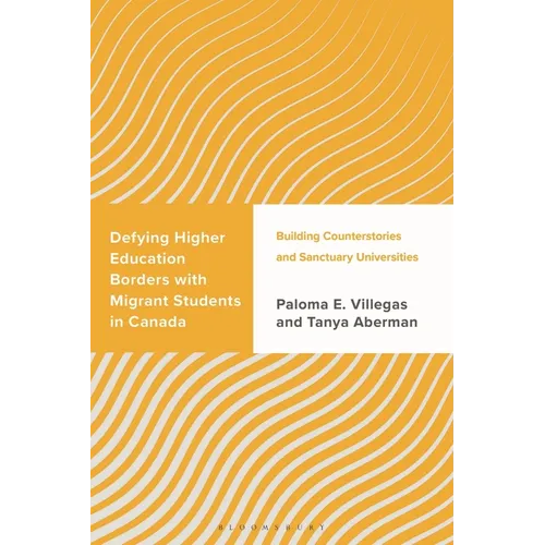 Defying Higher Education Borders with Migrant Students in Canada: Building Counterstories and Sanctuary Universities