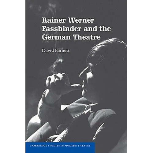 Rainer Werner Fassbinder and the German Theatre