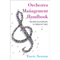 Orchestra Management Handbook: Building Relationships in Turbulent Times