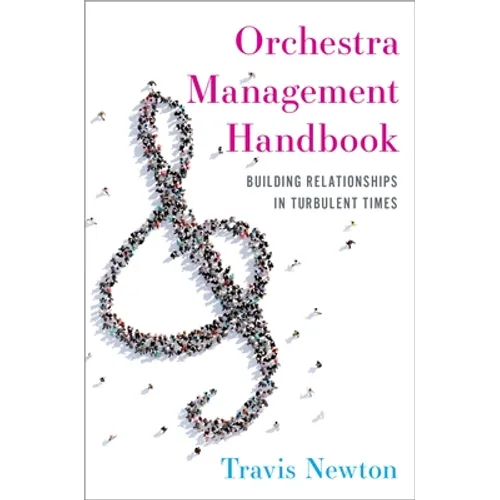 Orchestra Management Handbook: Building Relationships in Turbulent Times