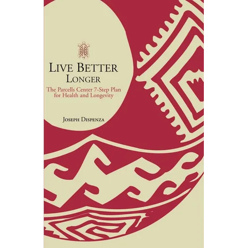 Live Better Longer: The Parcells Center Seven-Step Plan for Health and Longevity