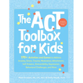 The ACT (Acceptance and Commitment Therapy) Toolbox for Kids: 170+ Activities and Games to Address Anxiety, Stress, Trauma, Motivation, Attachment, Se