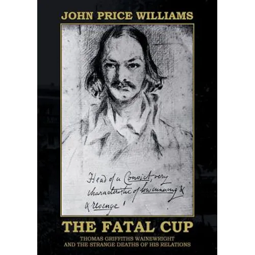The Fatal Cup: Thomas Griffiths Wainewright and the strange deaths of his relations