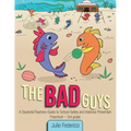The Bad Guys: A Students/Teachers Guide to School Safety and Violence Prevention