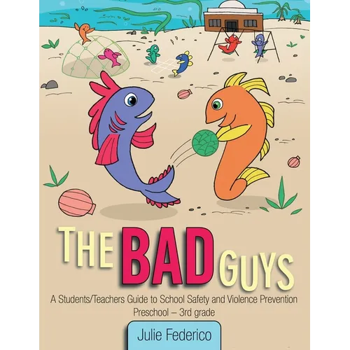 The Bad Guys: A Students/Teachers Guide to School Safety and Violence Prevention