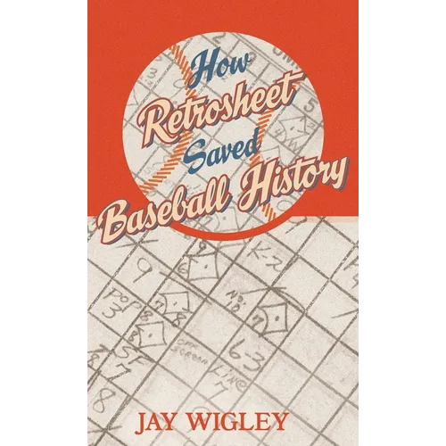 How Retrosheet Saved Baseball History