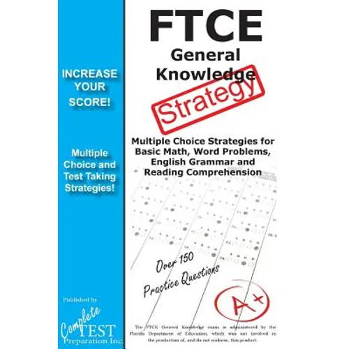 FTCE General Knowledge Test Stategy!: Winning Multiple Choice Strategies for the FTCE General Knowledge Test