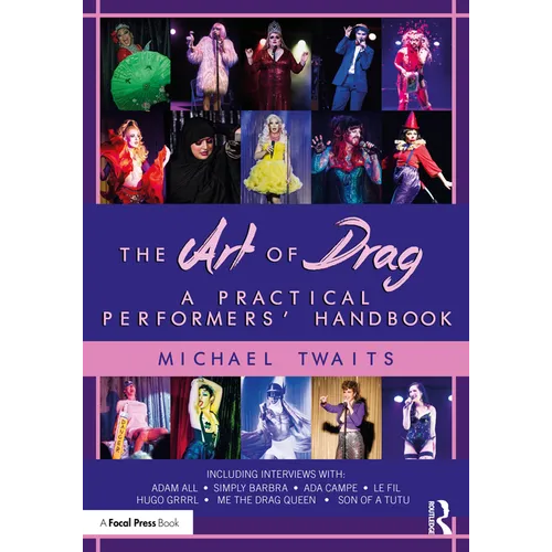 The Art of Drag: A Practical Performers' Handbook
