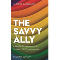 The Savvy Ally: A Guide for Becoming a Skilled LGBTQ+ Advocate