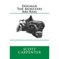 Dogman The Monsters Are Real