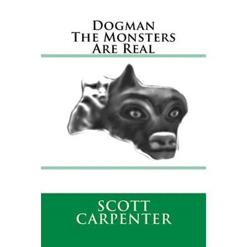 Dogman The Monsters Are Real