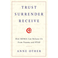 Trust Surrender Receive: How MDMA Can Release Us From Trauma and PTSD