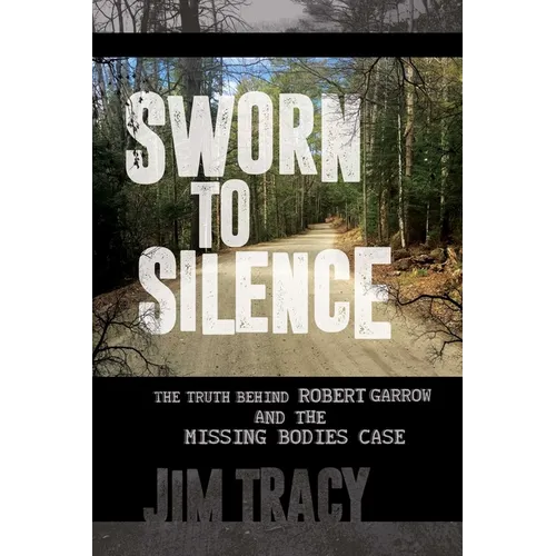 Sworn to Silence: The Truth Behind Robert Garrow and the Missing Bodies' Case