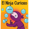 El Ninja Curioso: Un libro de aprendizaje socioemocional para niños sobre cómo combatir el aburrimiento y aprender cosas nuevas